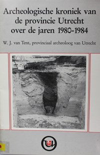 Archeologische Kroniek Provincie Utrecht 1980-1984