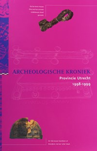 Archeologische Kroniek Provincie Utrecht 1998-1999