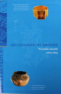 Archeologische Kroniek Provincie Utrecht 2002-2003